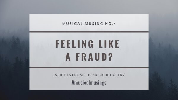 Feeling Like a Fraud - Musical Musing No.4 - Insights from the Music Industry