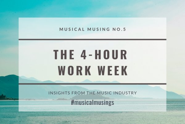 The 4 Hour Work Week - Musical Musing No.5 - Insights from the Music Industry
