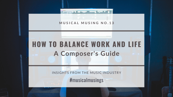 How to Balance Work and Life - Musical Musings 13