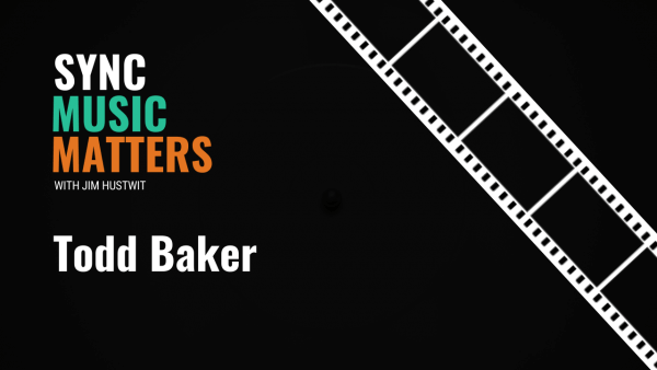 02 Todd Baker _Sync Music Matters Podcast
