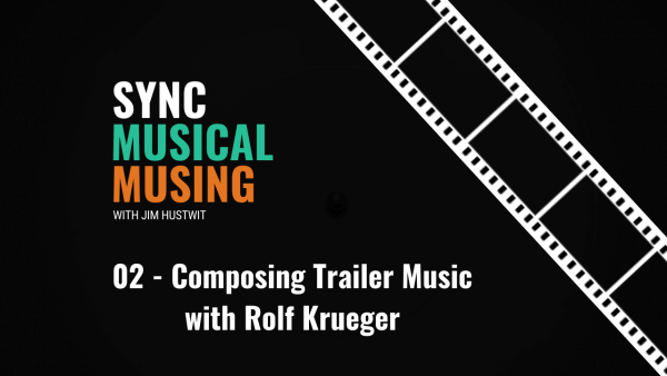Musical Musing 02 Composing Trailer Music with Rolf Krueger