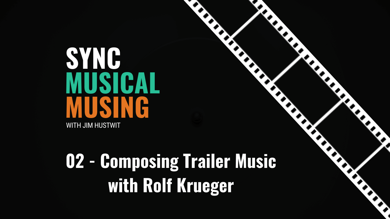 Musical Musing 02 – Composing Trailer Music with Rolf Krueger ￼